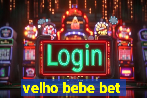 velho bebe bet